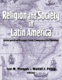 Religion and Society in Latin America: Interpretive Essays from Conquest to Present