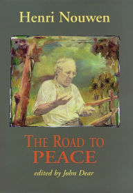 Title: The Road to Peace: Writings on Peace and Justice, Author: Henri J. M. Nouwen