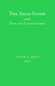 Title: Asian Synod: Texts and Commentaries, Author: Peter C. Phan