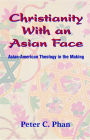 Christianity with an Asian Face: Asian American Theology in the Making