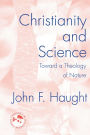 Christianity and Science: Toward a Theology of Nature