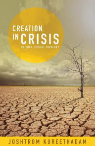 Title: Creation In Crisis, Author: Joshtrom Kureethadam
