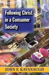 Title: Following Christ in a Consumer Society, Author: John F. Kavanaugh