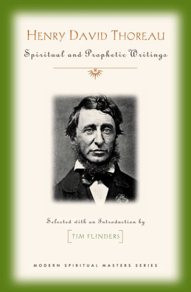 Henry David Thoreau : Spiritual and Prophetic Writings