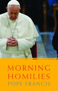 Title: Morning Homilies, Author: Pope Francis