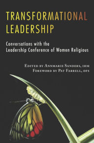 Title: Transformational Leadership : Conversations with the Leadership Conference of Women Religious, Author: Annmarie Sanders