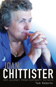 Title: Joan Chittister : Her Journey from Certainty to Faith, Author: Tom Roberts