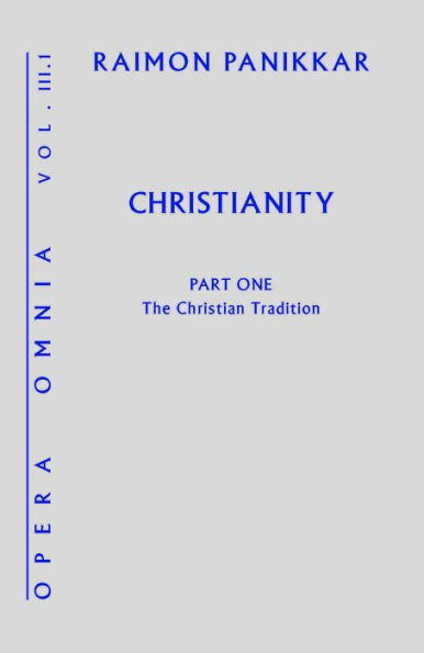 Christianity: Opera Omnia, Volume III, Part 1, The Christian Tradition