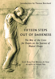 Title: Fifteen Steps Out of Darkness: The Way of the Cross for People on the Journey of Mental Illness, Author: Scott Rose