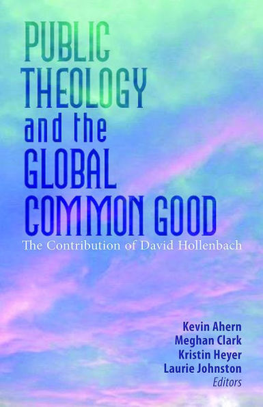 Public Theology and The Global Common Good: The Contribution of David Hollenbach