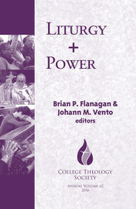 Title: Liturgy & Power, Author: Brian P. Flanagan