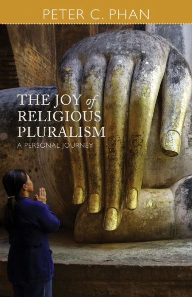 The Joy of Religious Pluralism : A Personal Journey