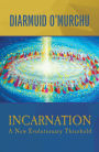 Incarnation: A New Evolutionary Threshold