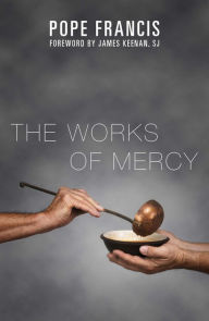 Title: The Works of Mercy, Author: Pope Francis