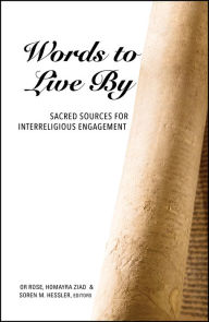Title: Words to Live By: Sacred Sources for Interreligious Engagement, Author: Or Rose