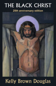 Title: The Black Christ, Author: Kelly Brown Douglas