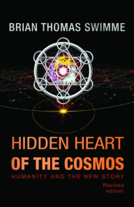 Title: Hidden Heart of the Cosmos : Humanity and the New Story Revised edition, Author: Brian Thomas Swimme