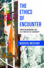 The Ethics of Encounter : Christian Neighbor Love as a Practice of Solidarity