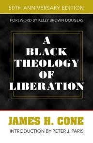 Title: A Black Theology of Liberation : 50th Anniversary Edition, Author: James H. Cone