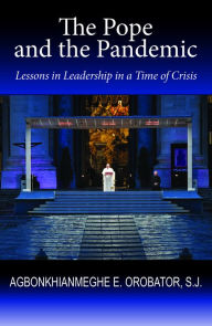 Title: The Pope and the Pandemic: Lessons in Leadership in a Time of Crisis, Author: SJ Orobator