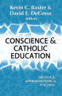Conscience and Catholic Education : Theology, Adminstration, and Teaching