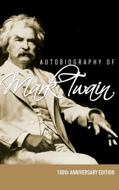 Autobiography of Mark Twain - 100th Anniversary Edition by Mark Twain ...