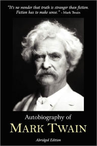 Autobiography Of Mark Twain - Abridged Edition