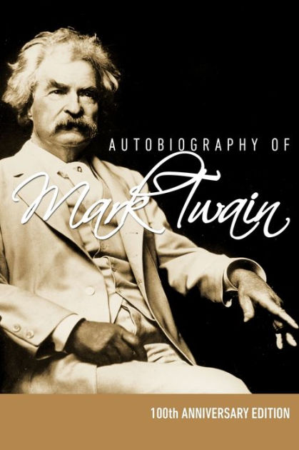 Autobiography Of Mark Twain - 100th Anniversary Edition by Mark Twain ...