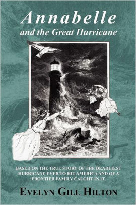 Annabelle And The Great Hurricane Of 1900 By Gill Evelyn Hilton