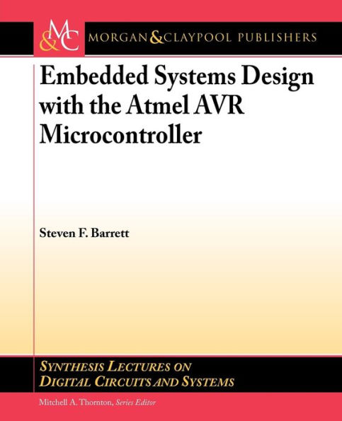 Embedded System Design with the Atmel AVR Microcontroller: Part I / Edition 1