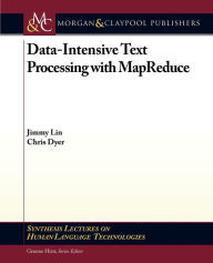 Title: Data-Intensive Text Processing with MapReduce / Edition 1, Author: Jimmy Lin