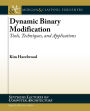 Dynamic Binary Modification: Tools, Techniques, and Applications / Edition 1