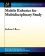 Mobile Robotics for Multidisciplinary Study / Edition 1