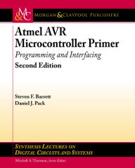 Title: Atmel AVR Microcontroller Primer: Programming and Interfacing, Second Edition / Edition 2, Author: Steven F. Barrett