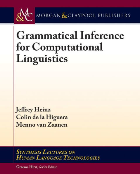 Grammatical Inference for Computational Linguistics / Edition 1