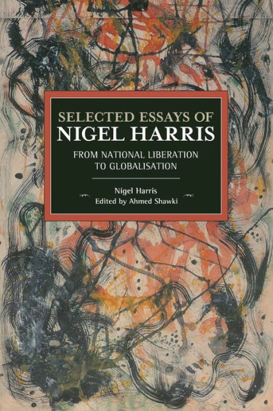 Selected Essays of Nigel Harris: From National Liberation to Globalisation