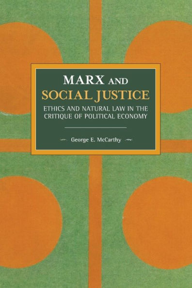 Marx and Social Justice: Ethics Natural Law the Critique of Political Economy