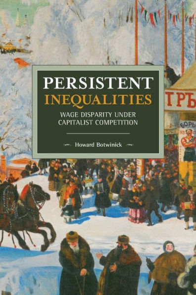 Persistent Inequalities: Wage Disparity under Capitalist Competition