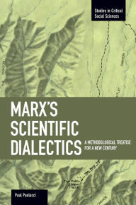 Title: Marx's Scientific Dialectics: A Methodological Treatise for a New Century, Author: Paul Paolucci