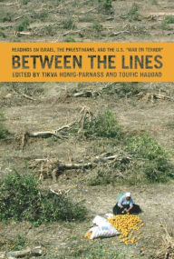 Title: Between the Lines: Israel, the Palestinians, and the U.S. War on Terror, Author: Tikva Honig-Parnass