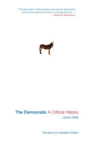 Title: The Democrats: A Critical History, Author: Lance Selfa