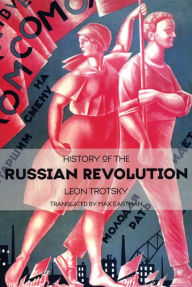 Title: History of the Russian Revolution, Author: Leon Trotsky