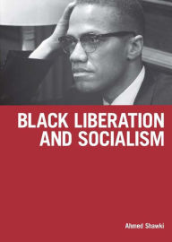 Title: Black Liberation and Socialism, Author: Ahmed Shawki