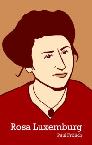 Title: Rosa Luxemburg, Author: Paul Frolich