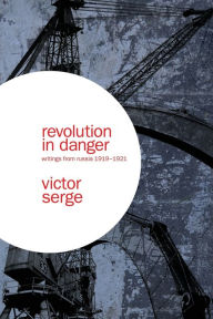 Title: Revolution In Danger, Author: Victor Serge