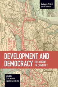 Title: Development and Democracy: Relations in Conflict, Author: Víctor Manuel Figueroa Sepúlveda