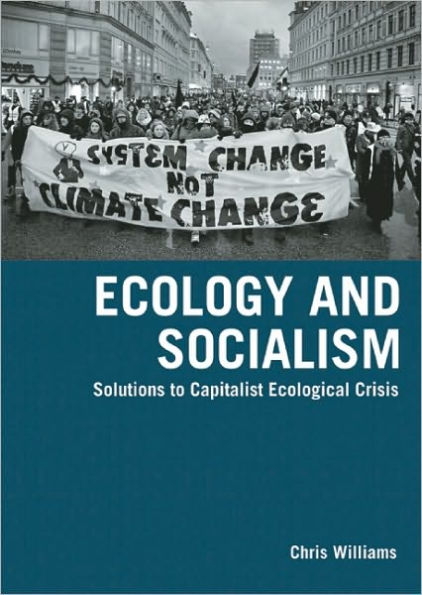 Ecology and Socialism: Solutions to Capitalist Ecological Crisis