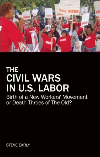 the Civil Wars U.S. Labor: Birth of a New Workers' Movement or Death Throes Old?