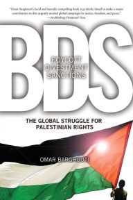 Title: Boycott, Divestment, Sanctions: The Global Struggle for Palestinian Rights, Author: Omar Barghouti