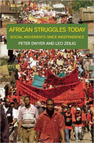 Title: African Struggles Today: Social Movements Since Independence, Author: Peter Dwyer